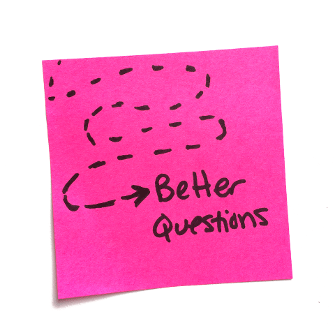 <a pink post-it note with the words "better questions" written on it>